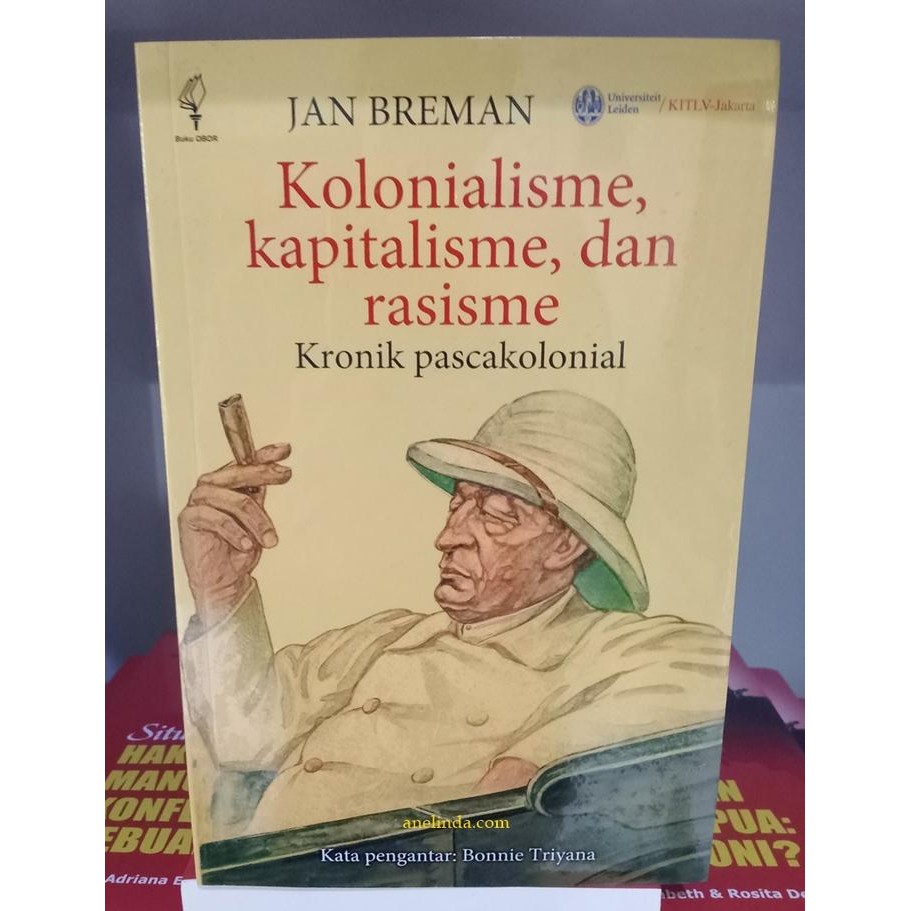 

KOLONIALISME, KAPITALISME, DAN RASISME - KRONIK PASCAKOLONIAL (OLEH JAN BREMAN)