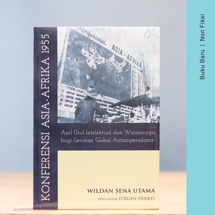 

Buku: Konferensi Asia-Afrika 1955 - Wildan Sena Utama