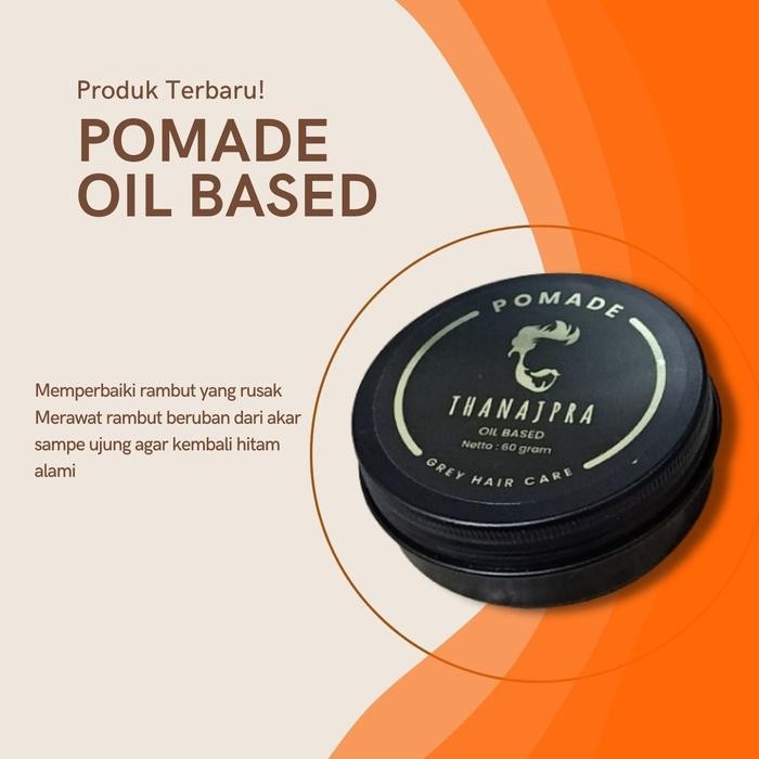 Minyak Rambut Pria Pomade Thanajpra Oil Based 60Gr Terbaik Untuk Rambut Kering Agar Terlihat Basah