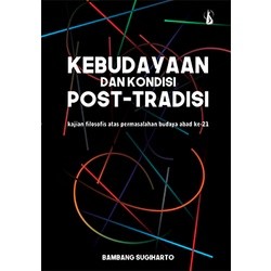 Buku Kebudayaan dan Kondisi Post-Tradisi - Bambang Sugiharto