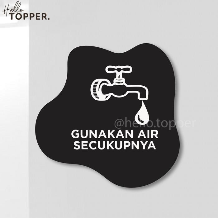 

Gunakan Air Secukupnya Sign Akrilik Tempel Dinding Papan Acrylic