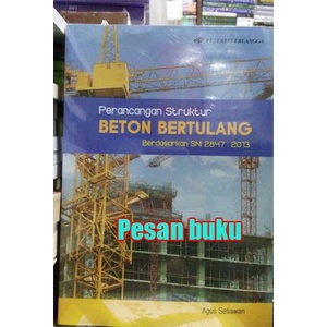 

Buku Perancangan Struktur Beton Bertulang: Berdasarkan Sni 2847 : 2073