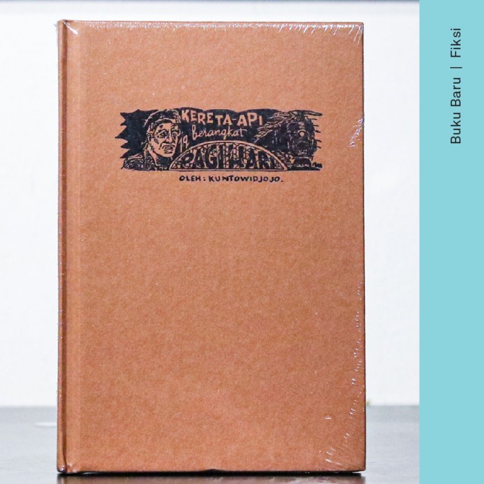 Tebaru Buku Kereta Api Yang Berangkat Pagi Hari - Kuntowijoyo (Novel) Berkualitas