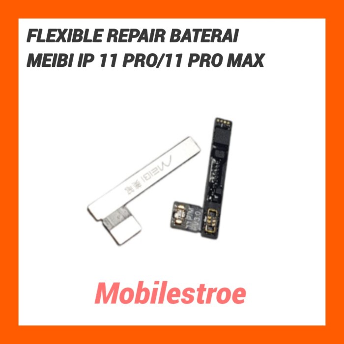 FLEXIBLE BATERAI REPAIR MEIBI IPHONE 11 PRO/11 PRO MAX EXTERNAL TAG ON