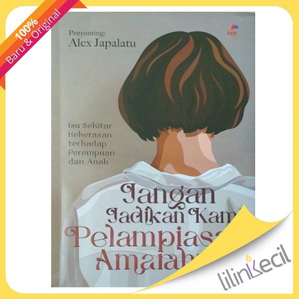 

Buku Jangan Jadikan Kami Pelampiasan Amarahmu