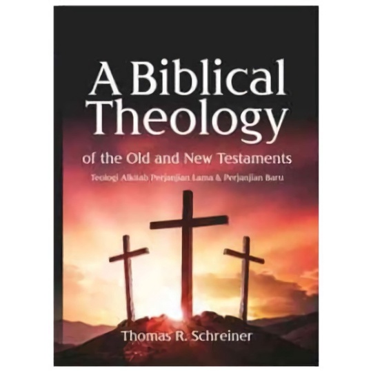 

A Biblical Theology Of The Old And New Testaments