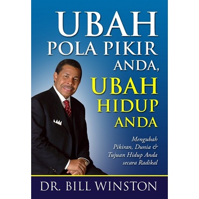 

Ubah Pola Pikir Anda, Ubah Hidup Anda - Bill Winston