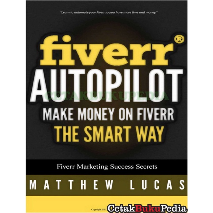 Buku Fisik Fiverr Autopilot How to Make Money on Fiverr Smart Way