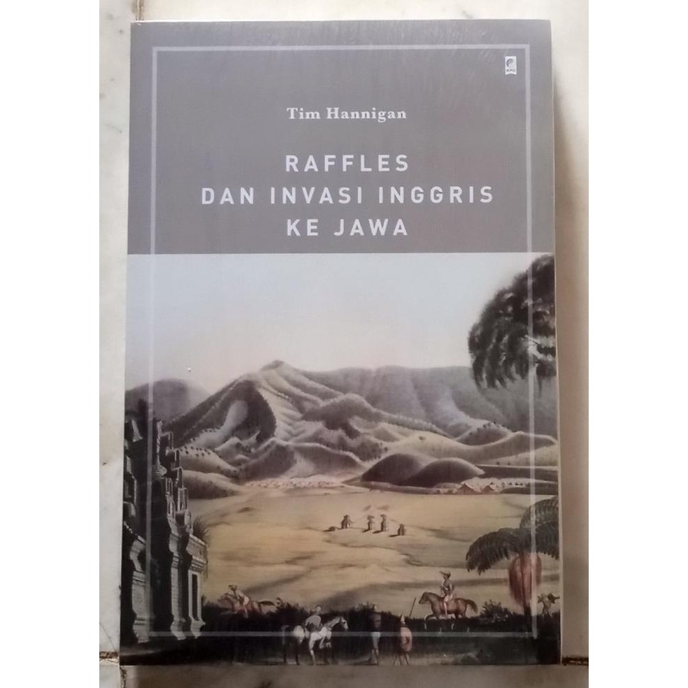 

Raffles dan Invasi Inggris ke Jawa - Tim Hannigan - KPG
