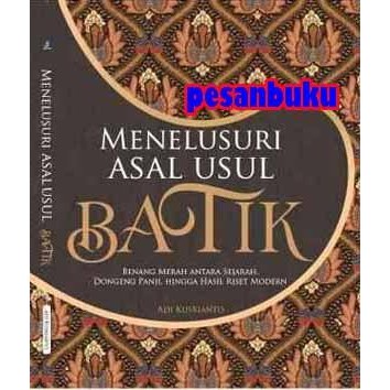 

Buku Menelusuri Asal Usul Batik - Adi Kusrianto