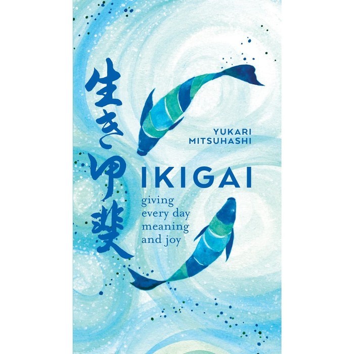 

Produk Favorit CC Ver Eng/Ind_ Yukari Mitsuhashi - Ikigai_ Giving Every Day Meaning and Joy-Kyle Book