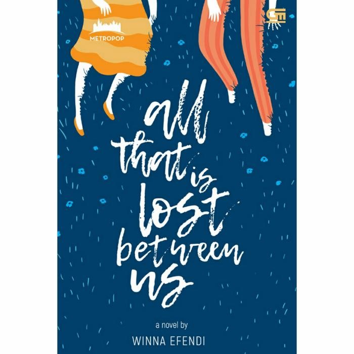 Novel Metropop: All That is Lost Between Us - Winna Efendi