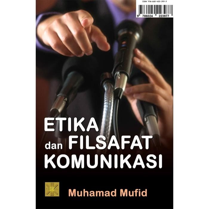 

[RESMI] ETIKA DAN FILSAFAT KOMUNIKASI Muhamad Mufid