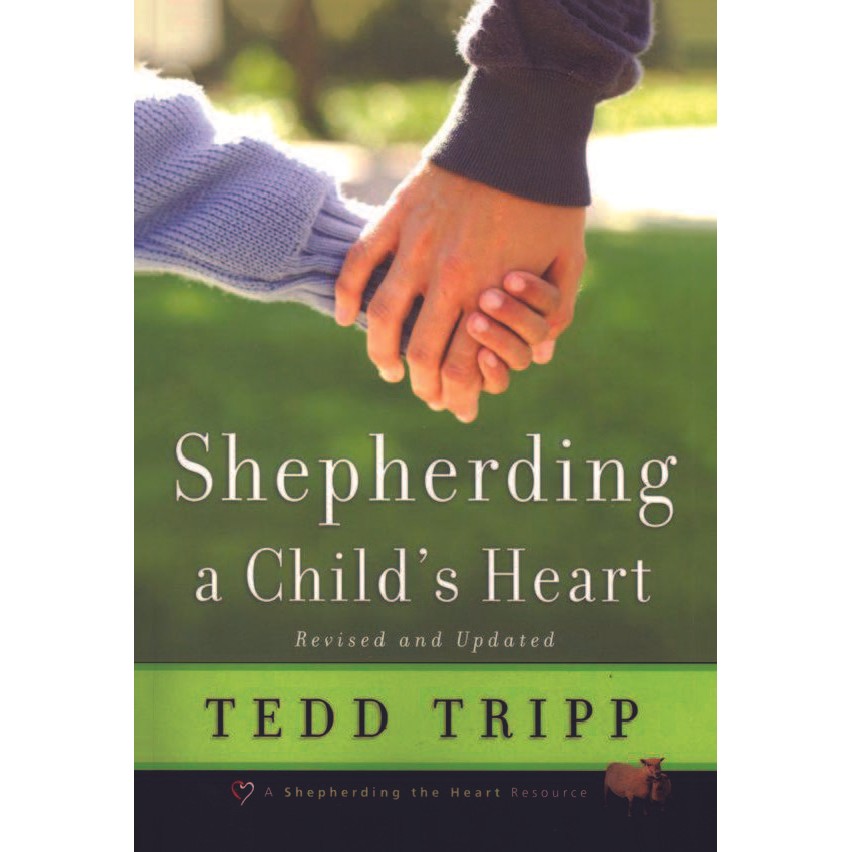 

shepherding a child heart by tedd tripp