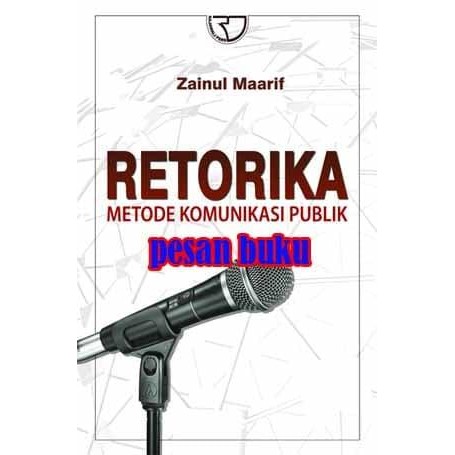 

Buku Retorika Metode Komunikasi Publik Zainul Maarif