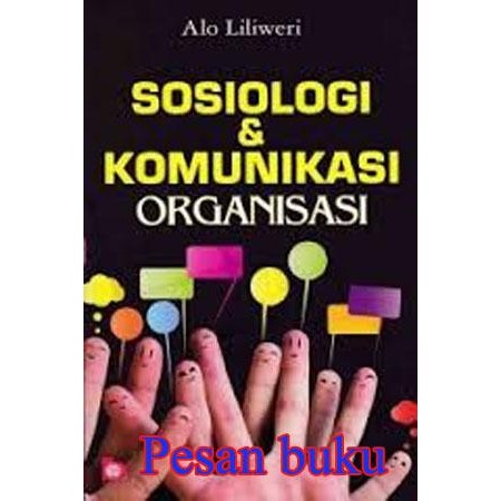 

Buku Sosiologi dan Komunikasi Organisasi
