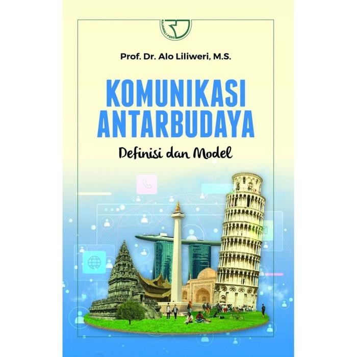 

Komunikasi Antar budaya: Definisi dan Model Alo Liliweri-buku
