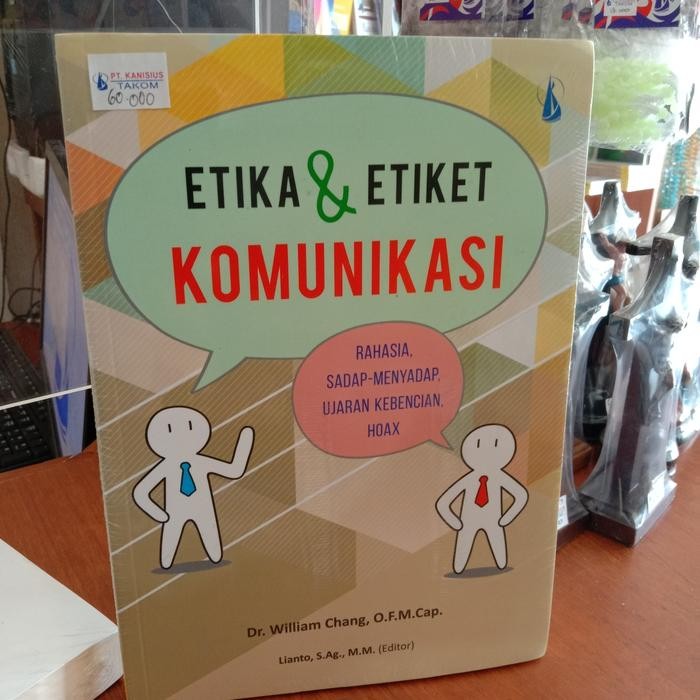 

Buku Etika dan Etiket Komunikasi,Dr.William Cang O.F.M
