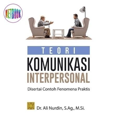 

TEORI KOMUNIKASI INTERPERSONAL DISERTAI CONTOH FENOMENA PRAKTIS