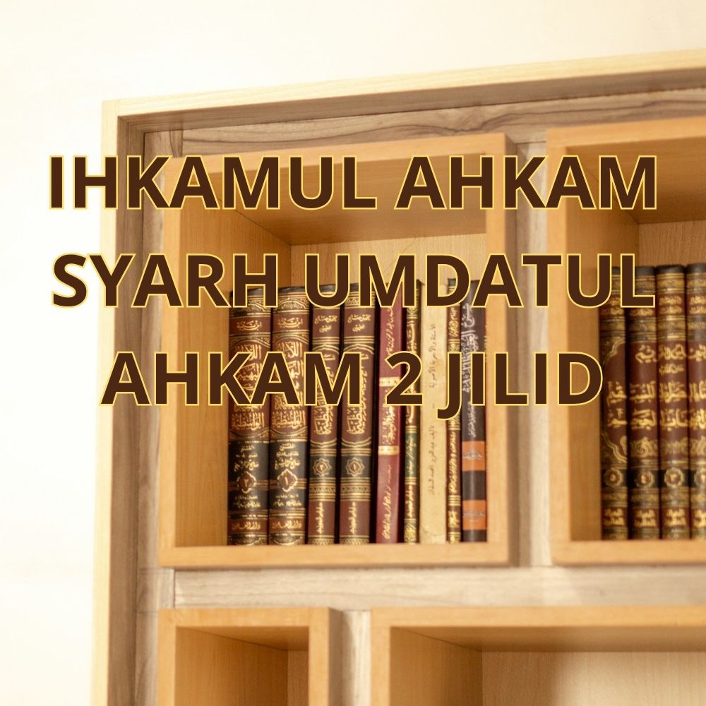 KITAB IHKAMUL AHKAM SYARH UMDATUL AHKAM 2 JILID DKI BEIRUT