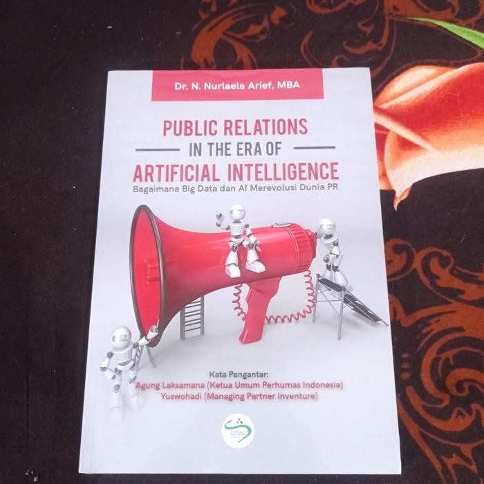 

Buku PUBLIC RELATIONS IN THE ERA OF ARTIFICIAL INTELLIGENCE Dr. N. Nur
