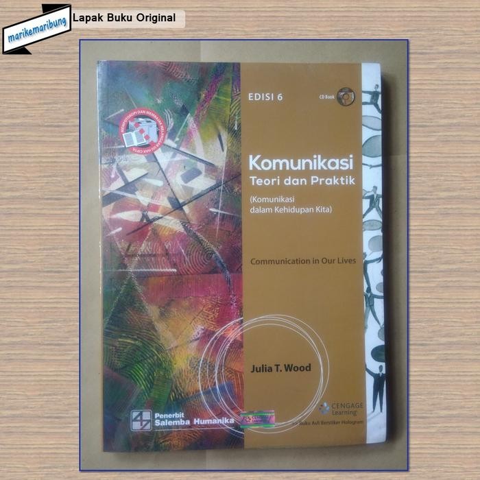 

Buku Komunikasi Teori & Praktik (Komunikasi dalam Kehidupan Kita) Ed.6