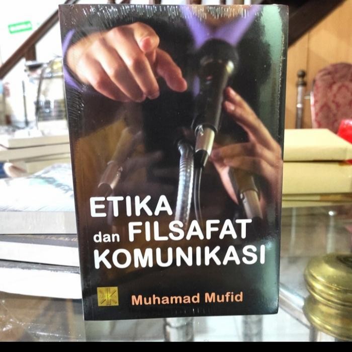 

BUKU ETIKA dan FILSAFAT KOMUNIKASI. Muhamad Mufid. prenada