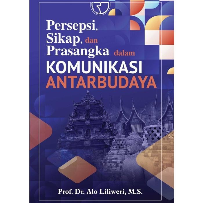 

BUKU PERSEPSI, SIKAP, DAN PRASANGKA DALAM KOMUNIKASI ANTARBUDAYA-Allo