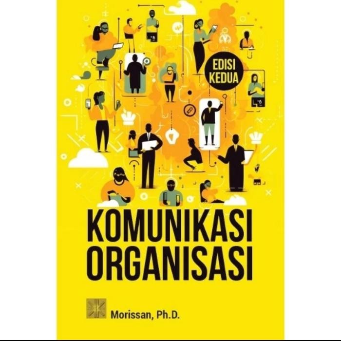 

BUKU ORIGINAL KOMUNIKASI ORGANISASI EDISI KEDUA - MORISSAN