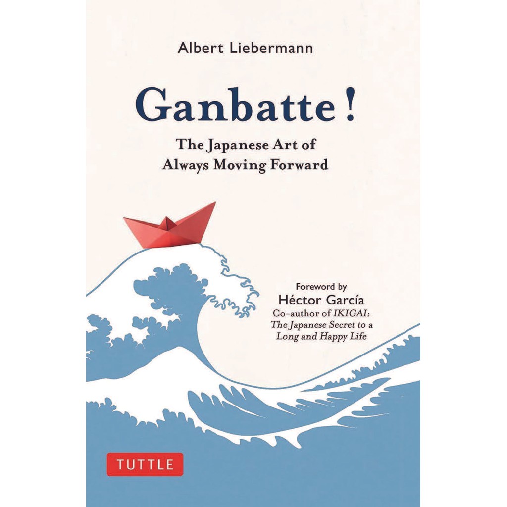 

ganbatte the japanese art of always moving forward by albert lieberman
