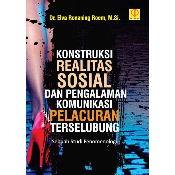 

Buku Konstruksi Realitas Sosial dan Pengalaman Komunikasi
