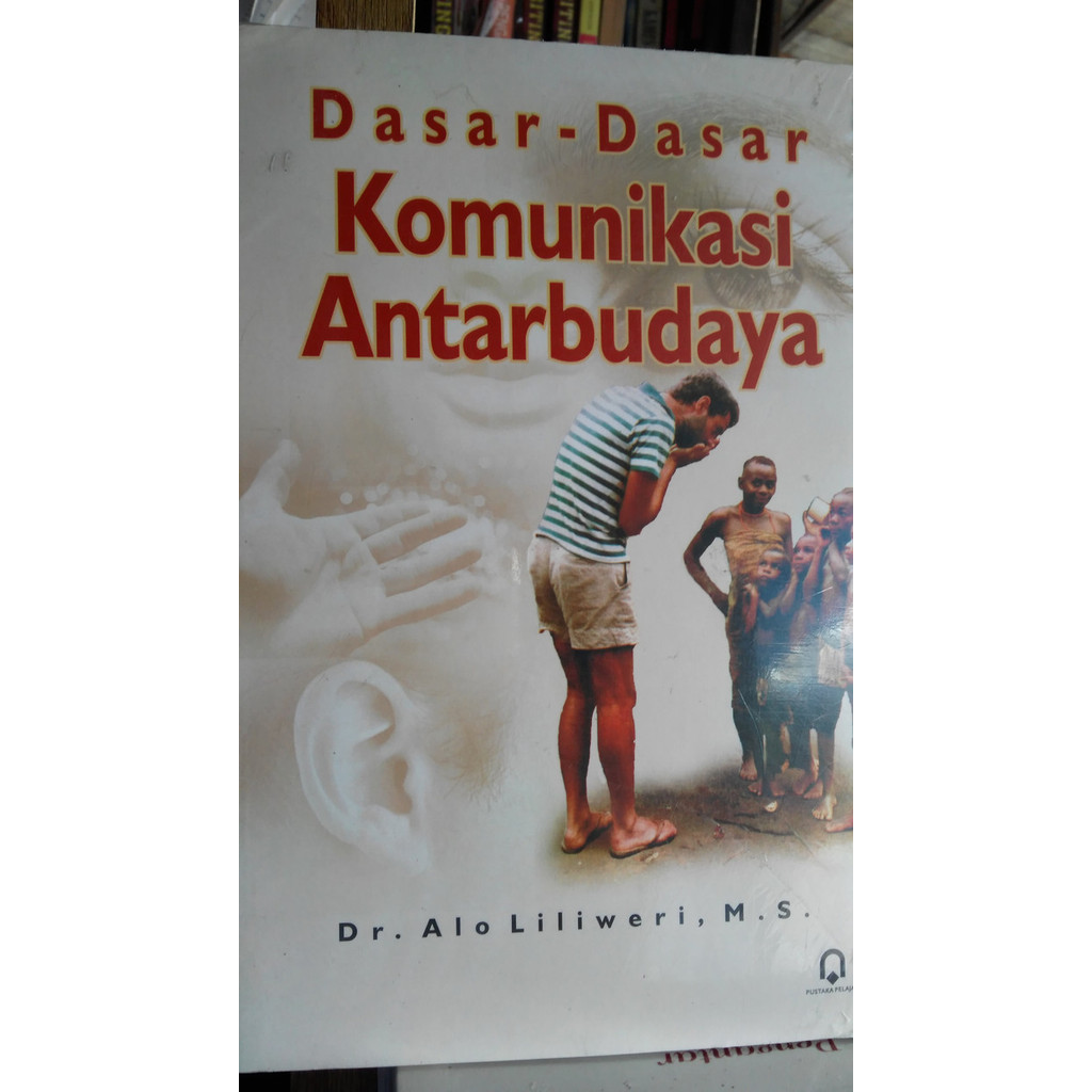 

Dasar-dasar Komunikasi Antar Budaya, Dr Alo Liliweri, M.S