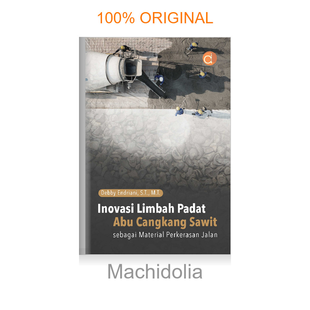 [Naqibabook] Buku Inovasi Limbah Padat Abu Cangkang Sawit Sebagai Material Perkerasan Jalan