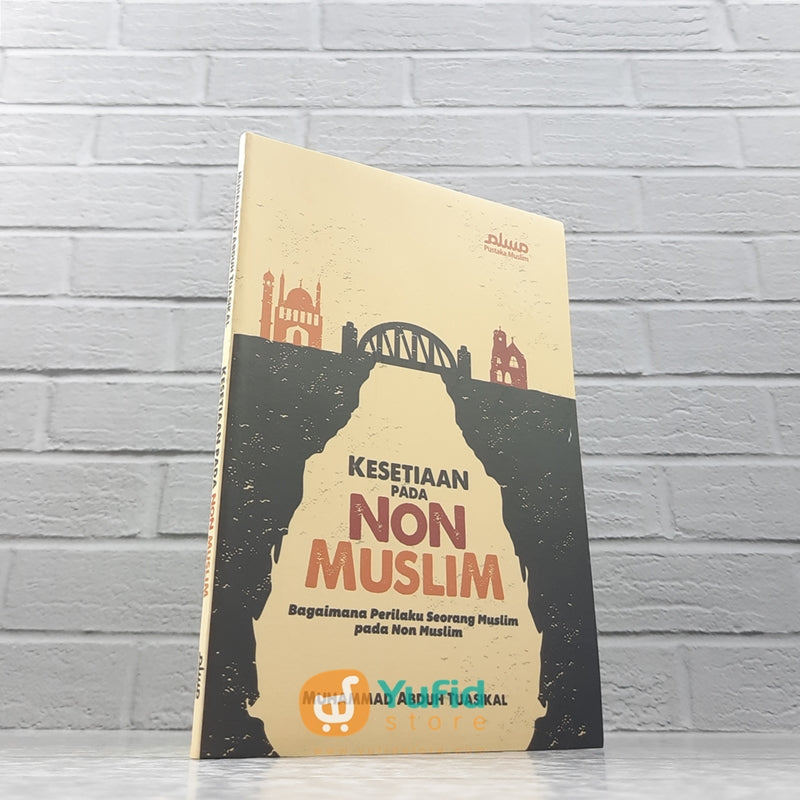 BUKU KESETIAAN PADA NON MUSLIM (PUSTAKA MUSLIM)