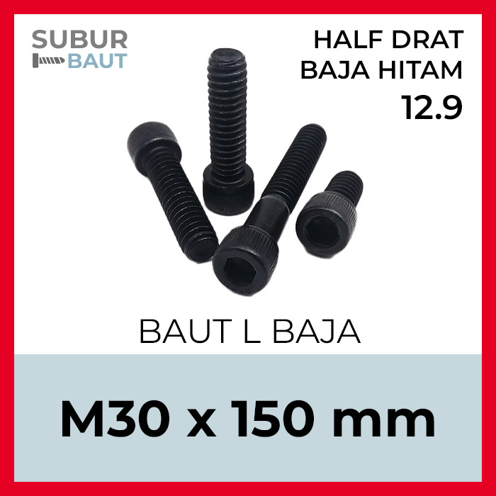 Baut L Baja Hitam M30x150 / 30x150 / 30 x 150 - Half Drat - Grade 12.9 / 129 [Black Hex Socket Head 