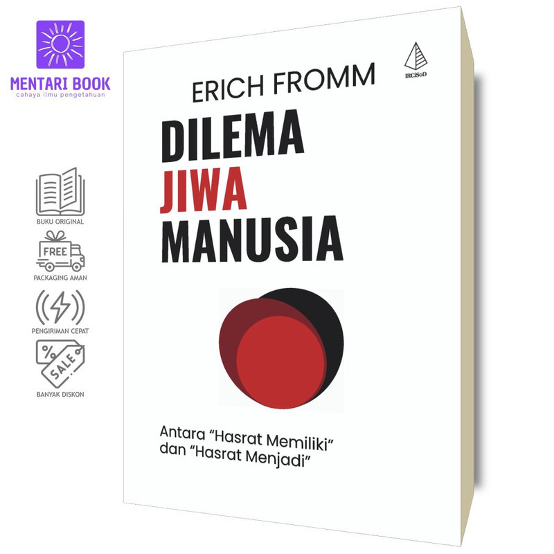 Dilema Jiwa Manusia; Antara “Hasrat Memiliki” dan “Hasrat Menjadi” - Erich Fromm - IRCiSoD