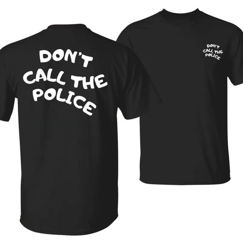 Don’t Call the Police, I’m Just Having Fun T-Shirt – Cotton Shirt Featuring Bold Front Chest Text “D