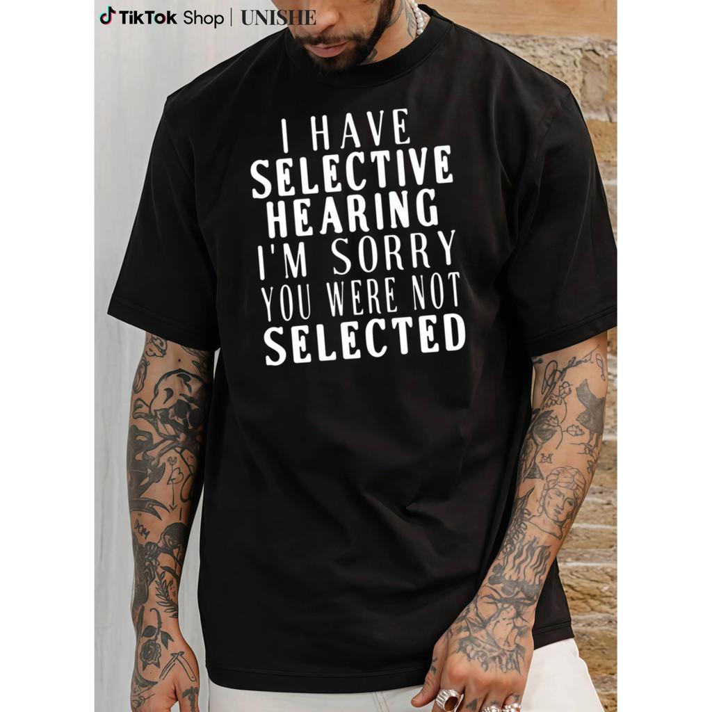 Classic Black T-Shirt Printed with Bold "I HAVE SELECTIVE HEARING" Quote
