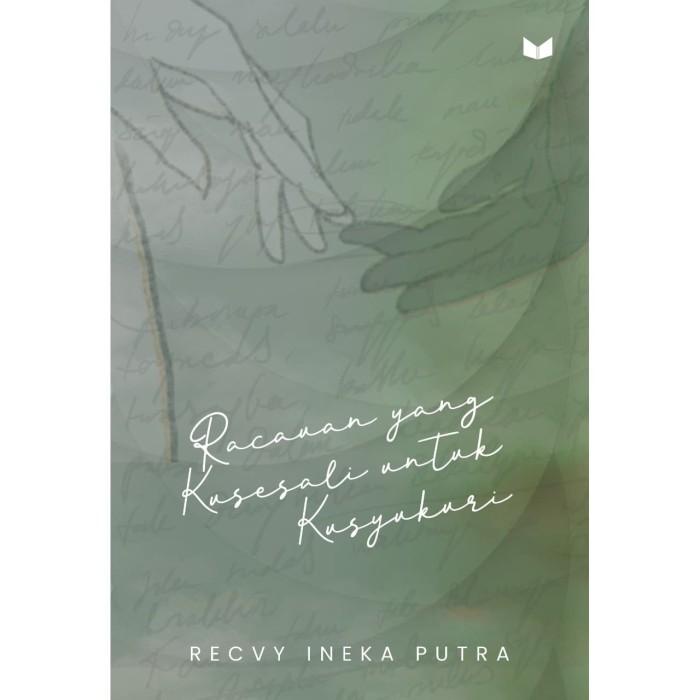 

Racauan yang Kusesali untuk Kusyukuri - Recvy Ineka Putra - Media Kita Best Seller