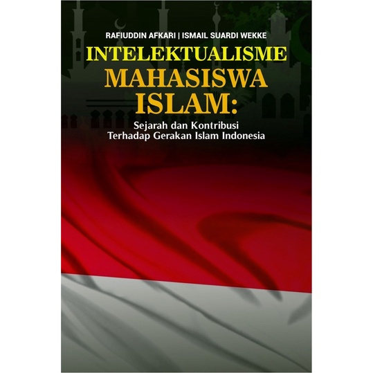 

INTELEKTUAL MAHASISWA ISLAM: Sejarah dan kontribusi terhadap gerakan islam indonesia