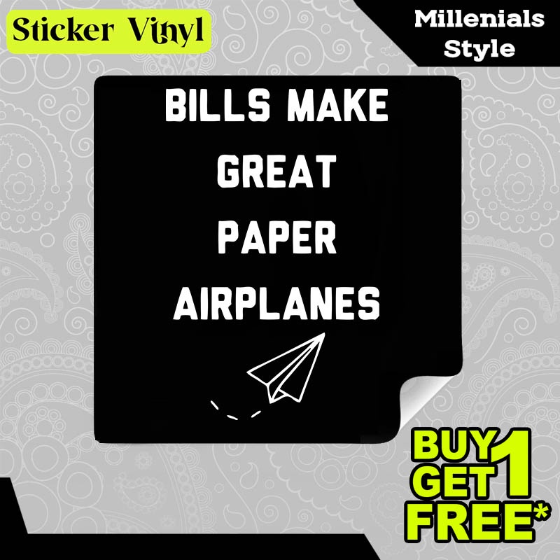 

Stiker Sticker Bills Make Great Paper Airplanes Gambar Unik Desain Keren dan Kekinian Aesthetic Bahan Vinyl Satuan Anti Air