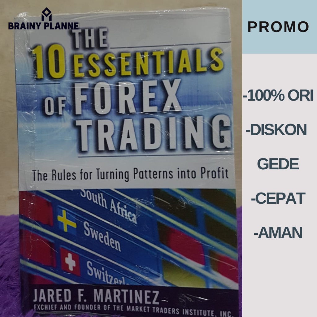 BUKU ASLI THE 10 ESSENTIALS OF FOREX TRADING The Rules forTurning Patterns into Profit Jared F. Mart
