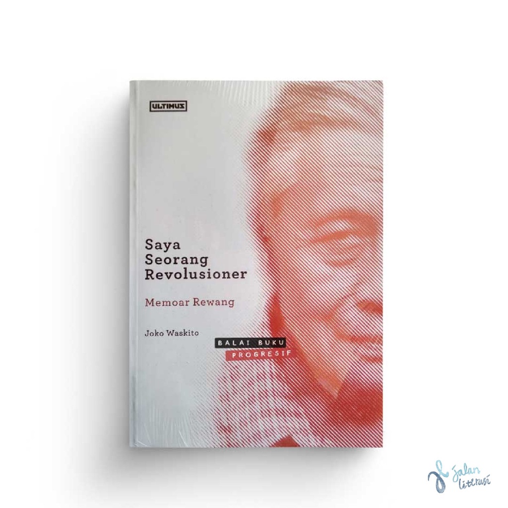 SAYA SEORANG REVOLUSIONER: memoar Rewang - Joko Waskito - Memoar