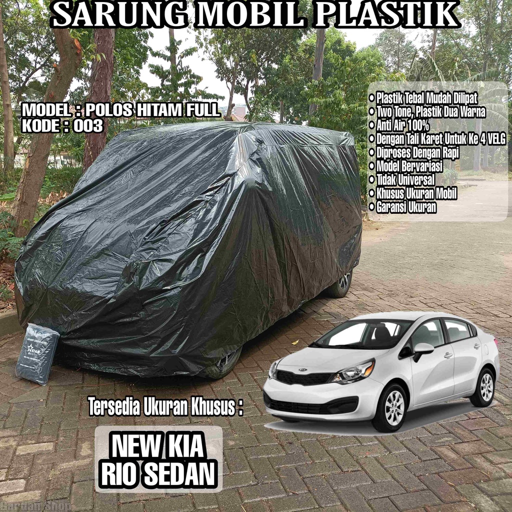 Sarung Mobil Plastik NEW KIA RIO SEDAN Hitam Polos Full Anti Air Full Black Waterproof