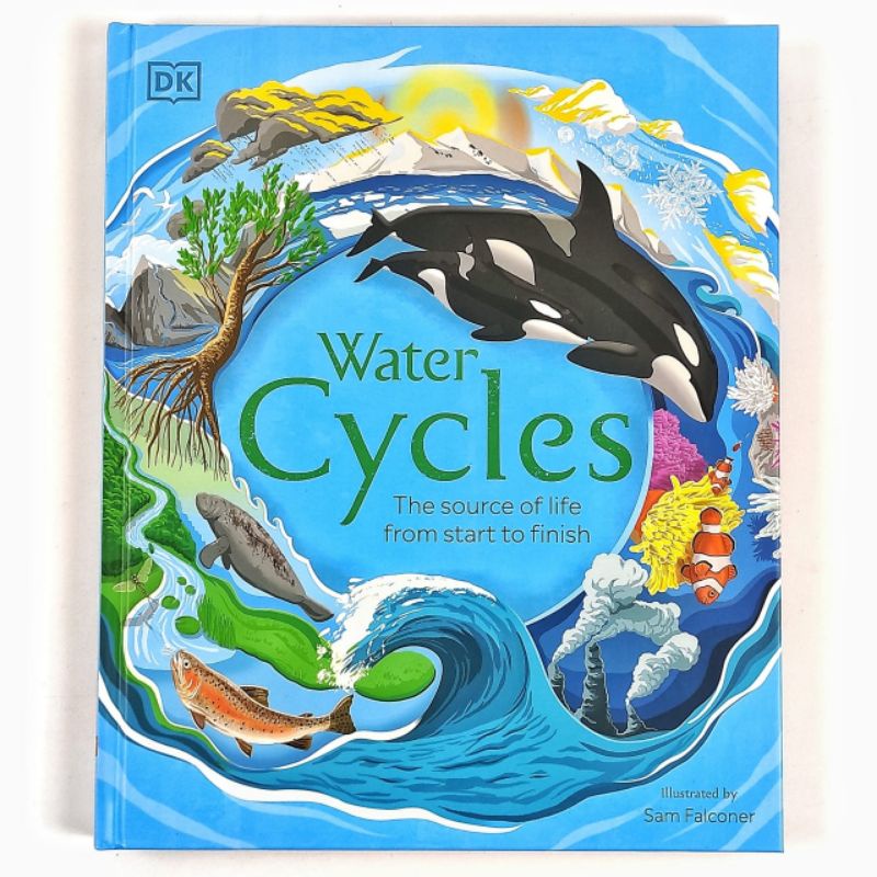 DK - Water Cycles : The Source Of Life From Start To Finish