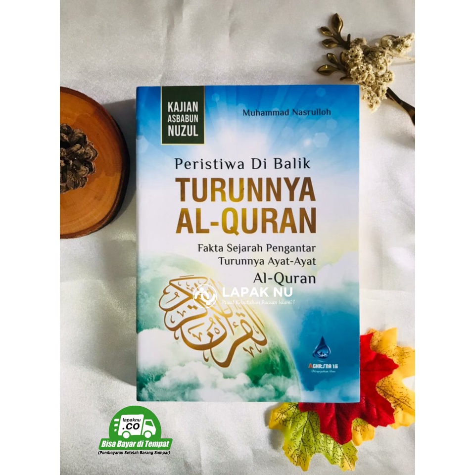 PERISTIWA DI BALIK TURUNNYA AL QUR'AN Fakta Sejarah Pengantar Turunnya Ayat - Ayat Al Qur'an (Kajian