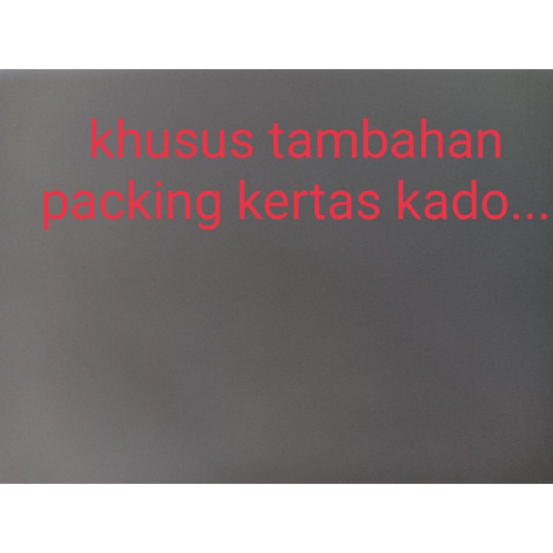 

tambahan extra packing kertas kado...