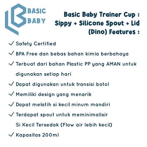 Basic Baby Trainer Cup : Sippy + Silicone Spout + Lid (Botol Minum Transisi) – Dino / Botol Minum Bayi