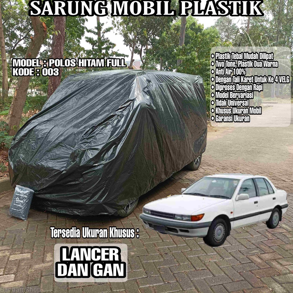 Sarung Mobil Plastik LANCER DAN GAN Hitam Polos Full Anti Air Full Black Waterproof