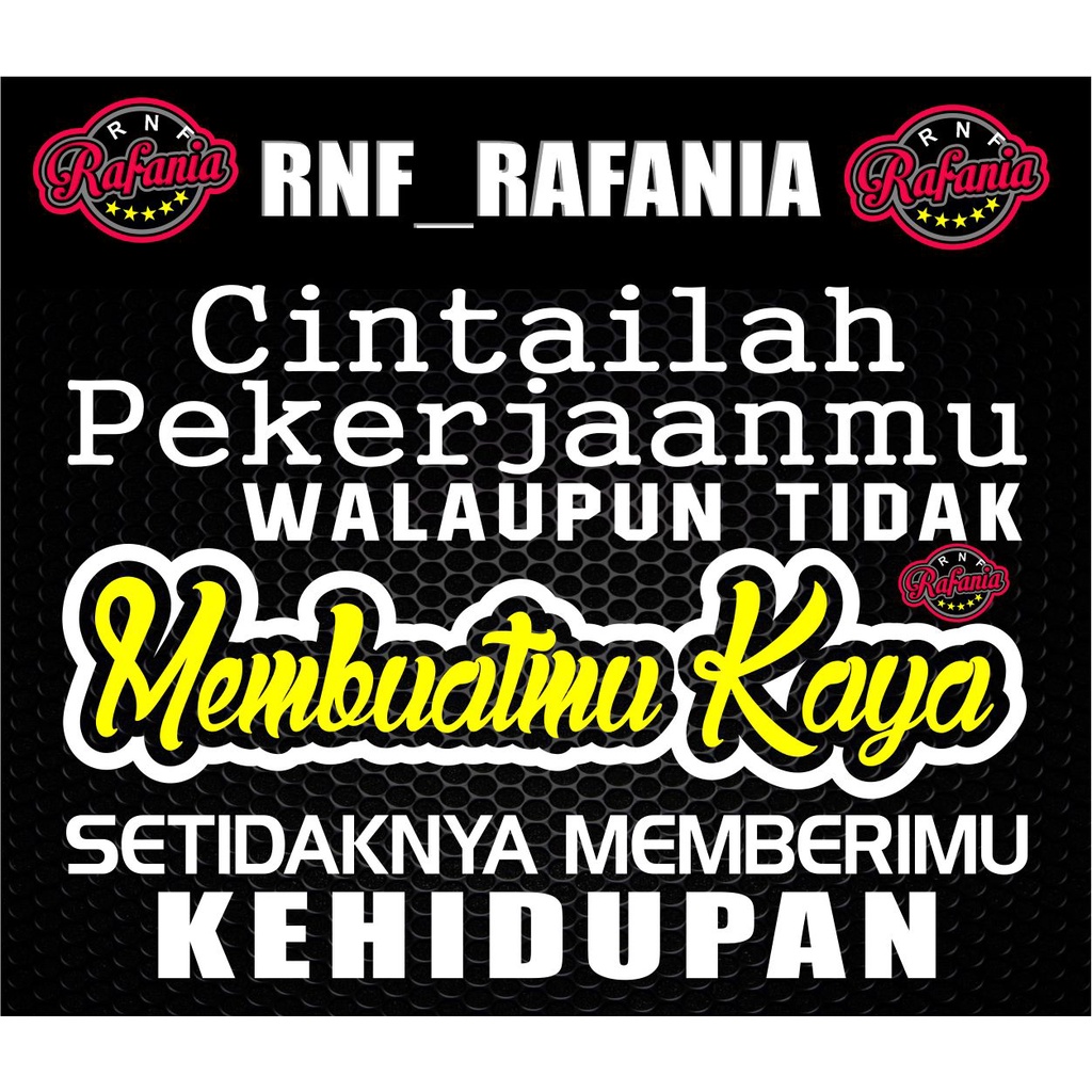 STICKER KACA PINTU BODY MOBIL CINTAILAH PEKERJAANMU WALAPUN TIDAK MEMBUATMU KAYA CUTTING STIKER
